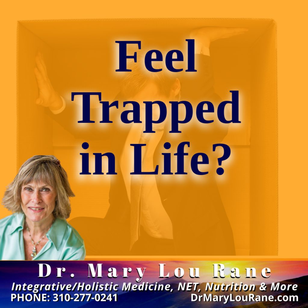 Feel Trapped In Life? - Dr. Mary Lou Rane